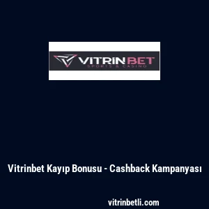 Vitrinbet Kayıp Bonusu - Cashback Kampanyası