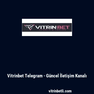 Vitrinbet Telegram - G&uuml;ncel İletişim Kanalı